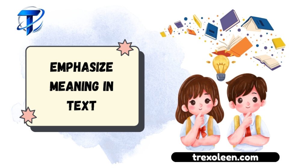 Emphasize Meaning in Text