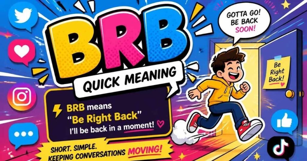 BRB – Quick Meaning